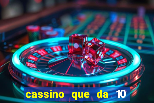 cassino que da 10 reais no cadastro